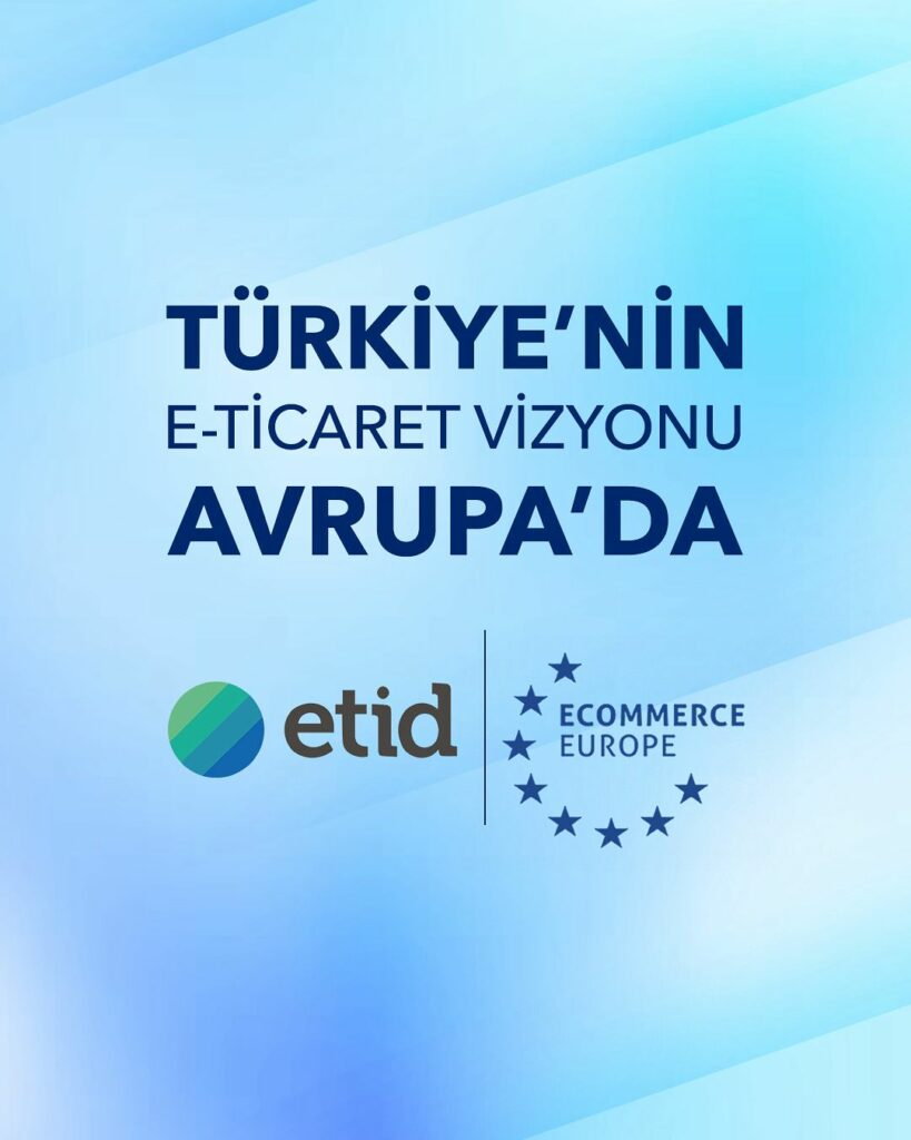 Türkiye’nin E-Ticaret Vizyonu Avrupa’da 58c266ea 47dd 4917 8949 012f2697152f 1